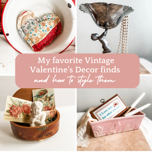 My Favorite Vintage Valentine’s Finds and How I Style Them